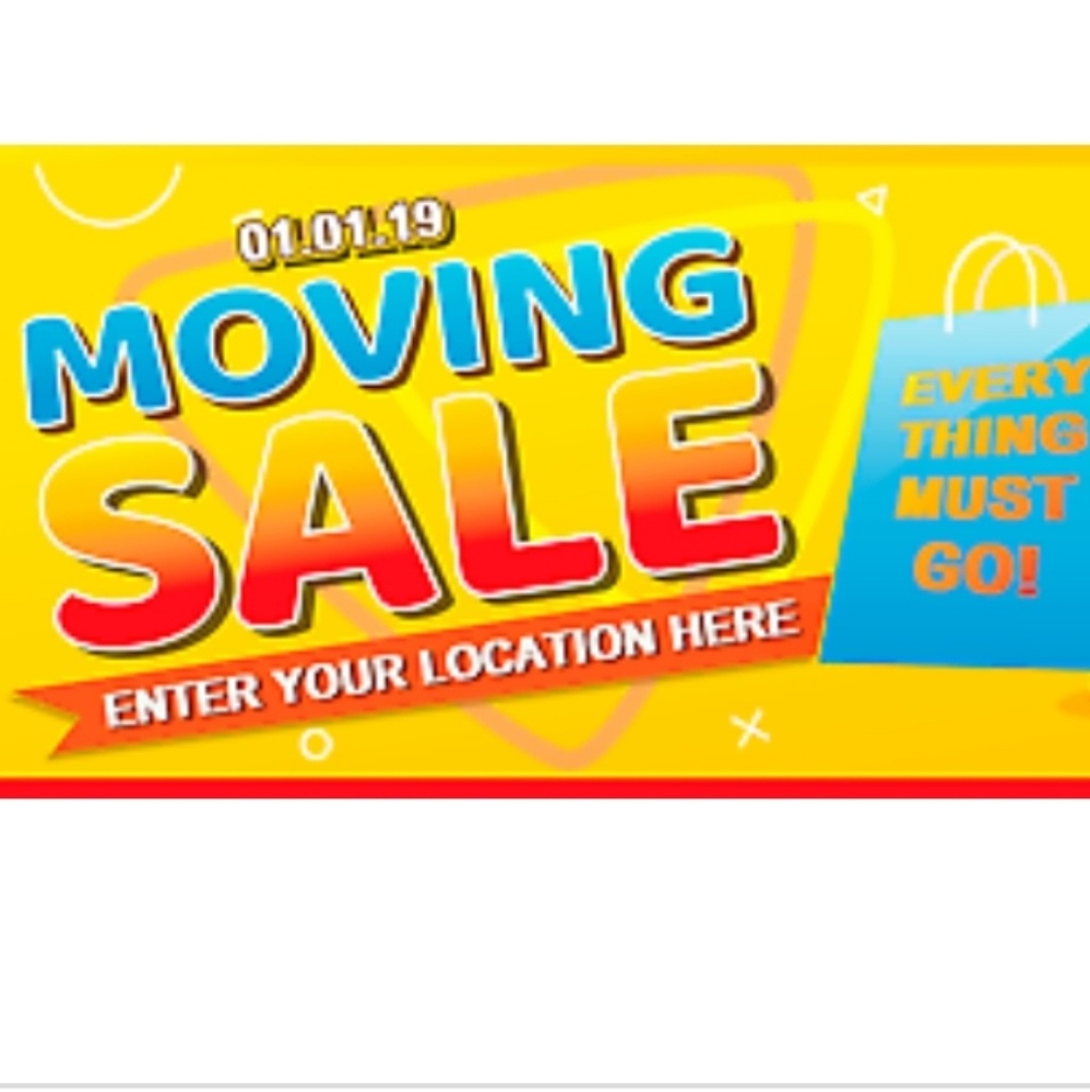 Moving sale everything must go!